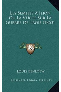 Les Semites A Ilion Ou La Verite Sur La Guerre De Troie (1863)