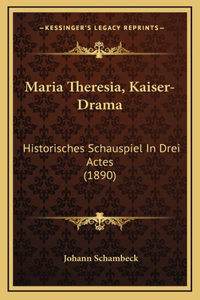 Maria Theresia, Kaiser-Drama
