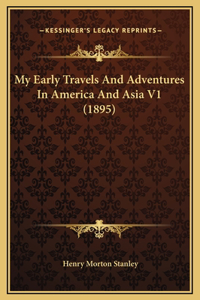 My Early Travels And Adventures In America And Asia V1 (1895)