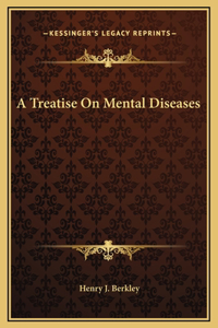 A Treatise On Mental Diseases