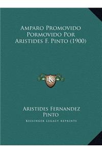 Amparo Promovido Pormovido Por Aristides F. Pinto (1900)