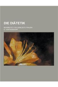 Die Diatetik; Bearbeitet Fur Gebildete Frauen