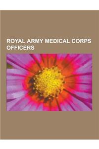 Royal Army Medical Corps Officers: Alexander Fleming, Wilfred Bion, W. H. R. Rivers, James Barry, John Boyd Orr, 1st Baron Boyd-Orr, R. Tait McKenzie,