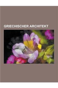 Griechischer Architekt: Ernst Ziller, Iannis Xenakis, Aris Konstantinidis, Paul Ziller, Ioannis Despotopoulos, Patroklos Karantinos, Takis Zen