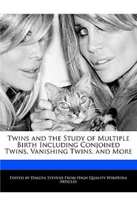 Twins and the Study of Multiple Birth Including Conjoined Twins, Vanishing Twins, and More