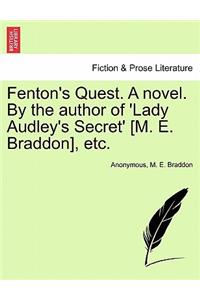 Fenton's Quest. a Novel. by the Author of 'Lady Audley's Secret' [M. E. Braddon], Etc.