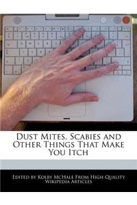 Dust Mites, Scabies and Other Things That Make You Itch