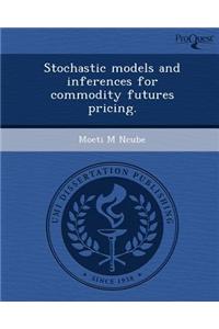 Stochastic Models and Inferences for Commodity Futures Pricing