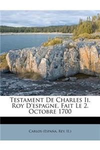 Testament de Charles II. Roy D'Espagne, Fait Le 2. Octobre 1700