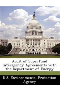 Audit of Superfund Interagency Agreements with the Department of Energy