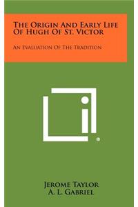 Origin and Early Life of Hugh of St. Victor