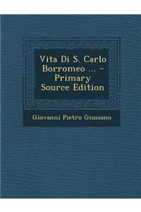 Vita Di S. Carlo Borromeo ...