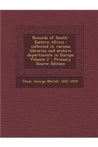 Records of South-Eastern Africa: Collected in Various Libraries and Archive Departments in Europe Volume 2