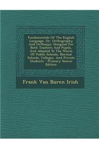 Fundamentals of the English Language, Or, Orthography and Orthoepy