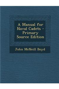 A Manual for Naval Cadets - Primary Source Edition