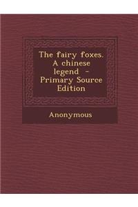 The Fairy Foxes. a Chinese Legend