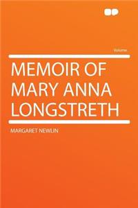 Memoir of Mary Anna Longstreth