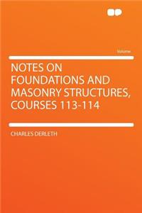 Notes on Foundations and Masonry Structures, Courses 113-114