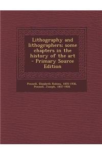 Lithography and Lithographers; Some Chapters in the History of the Art