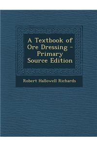 A Textbook of Ore Dressing - Primary Source Edition