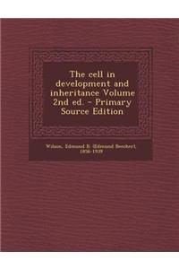 The Cell in Development and Inheritance Volume 2nd Ed. - Primary Source Edition