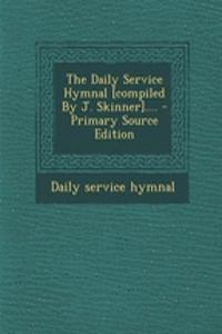 The Daily Service Hymnal [Compiled by J. Skinner]....