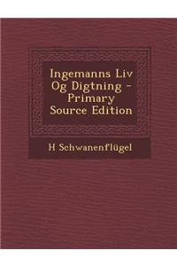 Ingemanns LIV Og Digtning - Primary Source Edition