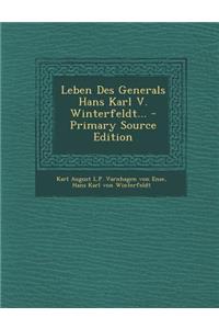 Leben Des Generals Hans Karl V. Winterfeldt... - Primary Source Edition