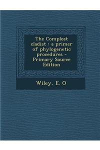 The Compleat Cladist: A Primer of Phylogenetic Procedures - Primary Source Edition