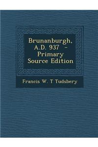 Brunanburgh, A.D. 937 - Primary Source Edition