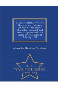 A Constitutional View of the Late War Between the States