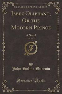 Jabez Oliphant; Or the Modern Prince, Vol. 3 of 3