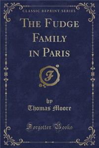 The Fudge Family in Paris (Classic Reprint)