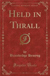 Held in Thrall (Classic Reprint)