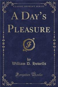 A Day's Pleasure (Classic Reprint)