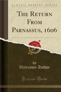 The Return from Parnassus, 1606 (Classic Reprint)
