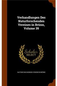 Verhandlungen Des Naturforschenden Vereines in Brunn, Volume 39