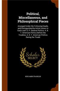 Political, Miscellaneous, and Philosophical Pieces