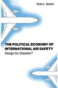 Political Economy of International Air Safety: Design for Disaster?