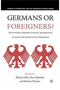 Germans or Foreigners? Attitudes Toward Ethnic Minorities in Post-Reunification Germany