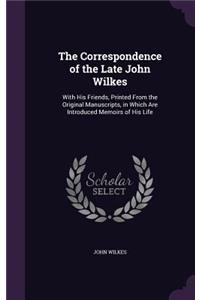 The Correspondence of the Late John Wilkes