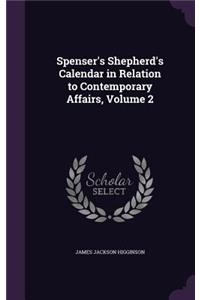 Spenser's Shepherd's Calendar in Relation to Contemporary Affairs, Volume 2