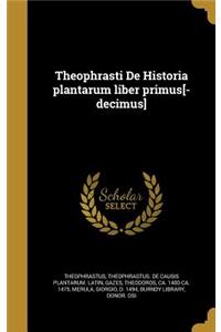 Theophrasti De Historia plantarum liber primus[-decimus]