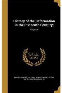 History of the Reformation in the Sixteenth Century;; Volume 4
