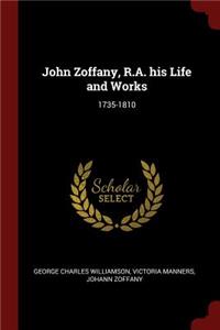 John Zoffany, R.A. His Life and Works