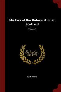 History of the Reformation in Scotland; Volume 1