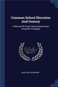 Common School Elocution And Oratory