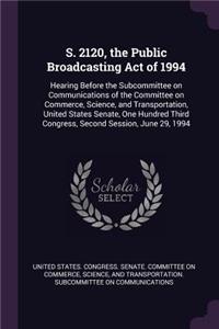 S. 2120, the Public Broadcasting Act of 1994