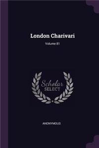 London Charivari; Volume 81
