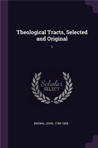 Theological Tracts, Selected and Original